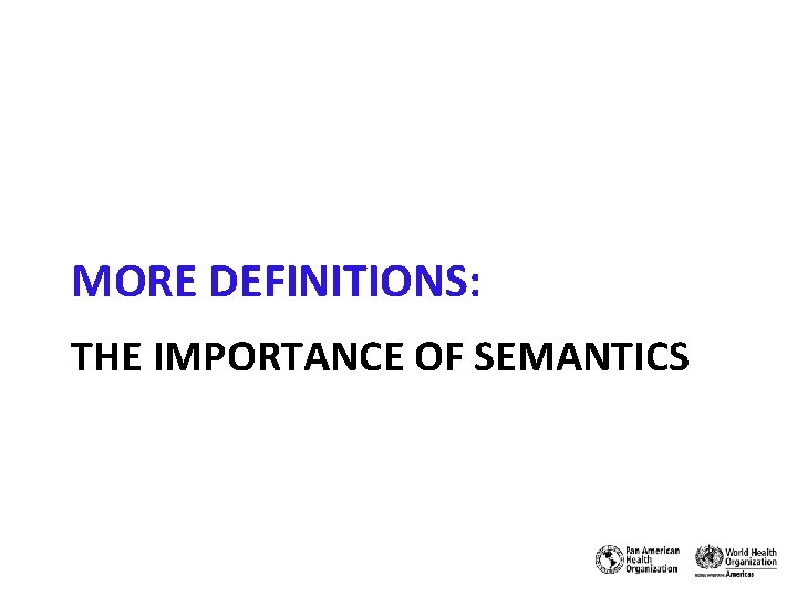 MORE DEFINITIONS: THE IMPORTANCE OF SEMANTICS 