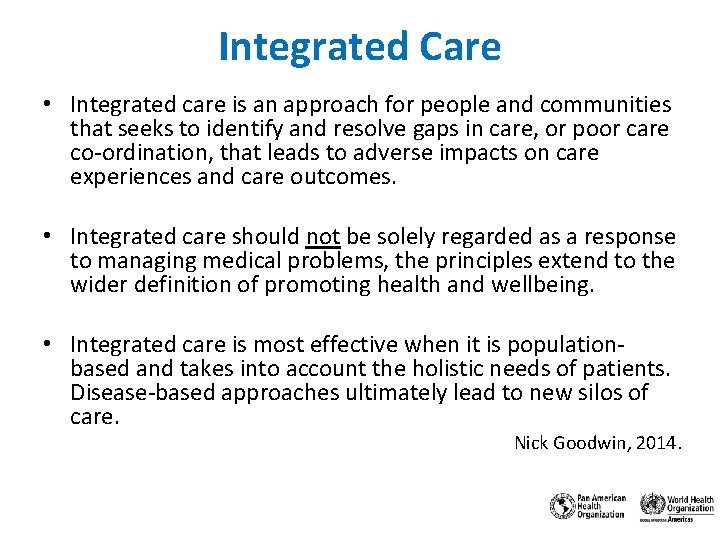 Integrated Care • Integrated care is an approach for people and communities that seeks