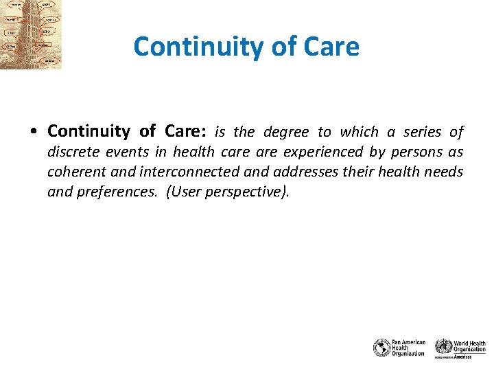 Continuity of Care • Continuity of Care: is the degree to which a series