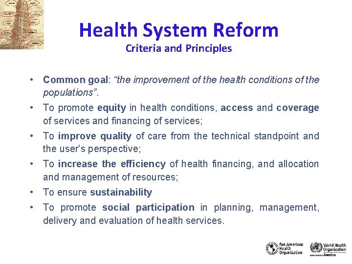 Health System Reform Criteria and Principles • Common goal: “the improvement of the health