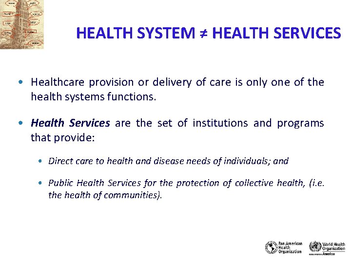 HEALTH SYSTEM ≠ HEALTH SERVICES • Healthcare provision or delivery of care is only