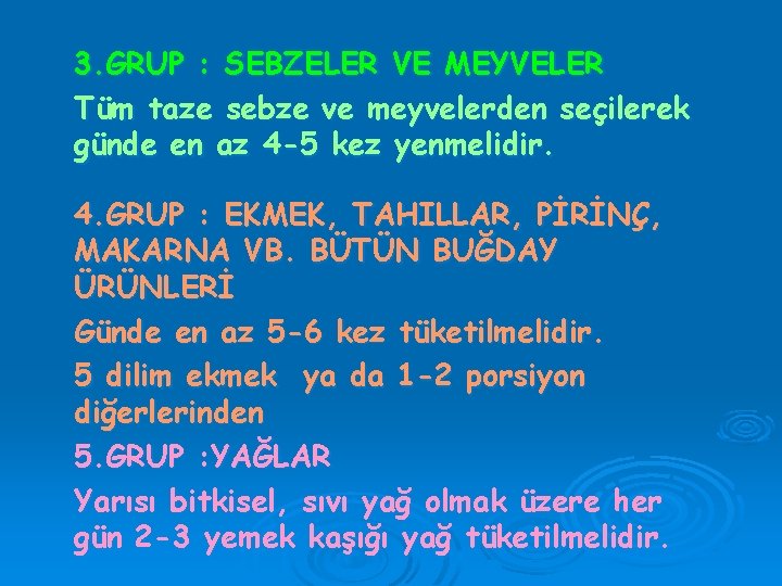 3. GRUP : SEBZELER VE MEYVELER Tüm taze sebze ve meyvelerden seçilerek günde en