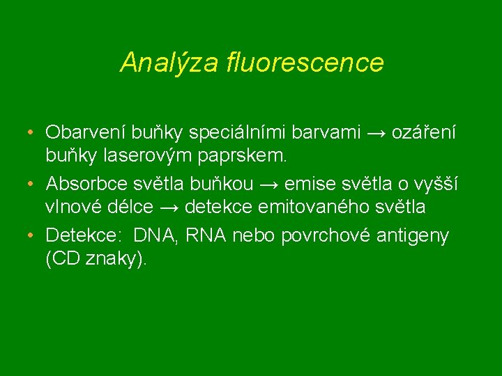 Analýza fluorescence • Obarvení buňky speciálními barvami → ozáření buňky laserovým paprskem. • Absorbce