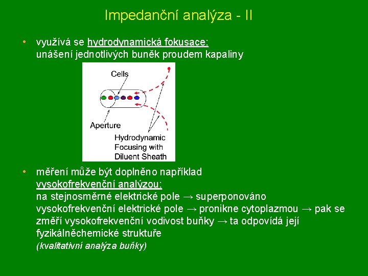 Impedanční analýza - II • využívá se hydrodynamická fokusace: unášení jednotlivých buněk proudem kapaliny