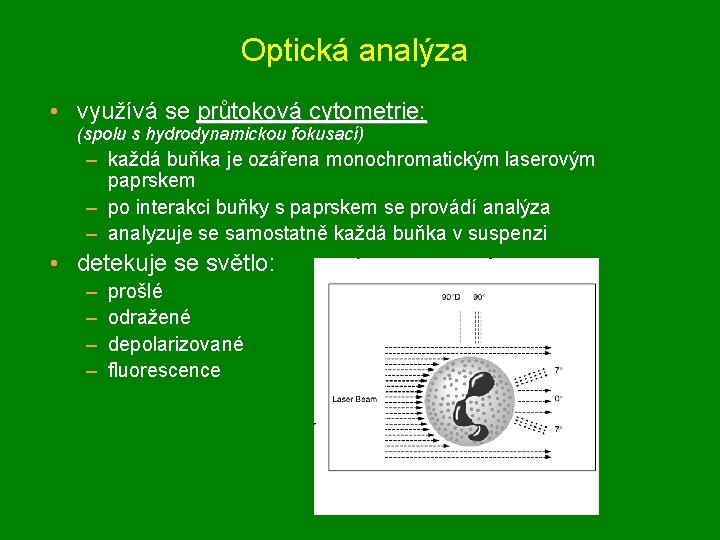 Optická analýza • využívá se průtoková cytometrie: (spolu s hydrodynamickou fokusací) – každá buňka