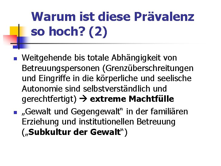 Warum ist diese Prävalenz so hoch? (2) n n Weitgehende bis totale Abhängigkeit von Warum ist diese Prävalenz so hoch? (2) n n Weitgehende bis totale Abhängigkeit von