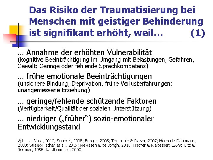 Das Risiko der Traumatisierung bei Menschen mit geistiger Behinderung ist signifikant erhöht, weil… (1) Das Risiko der Traumatisierung bei Menschen mit geistiger Behinderung ist signifikant erhöht, weil… (1)