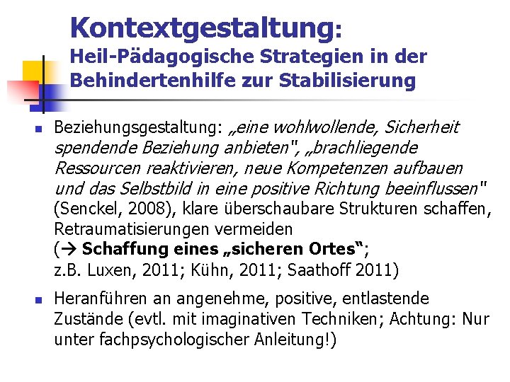 Kontextgestaltung: Heil-Pädagogische Strategien in der Behindertenhilfe zur Stabilisierung n Beziehungsgestaltung: „eine wohlwollende, Sicherheit spendende Kontextgestaltung: Heil-Pädagogische Strategien in der Behindertenhilfe zur Stabilisierung n Beziehungsgestaltung: „eine wohlwollende, Sicherheit spendende