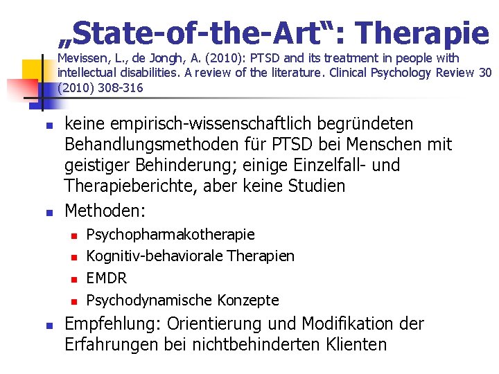 „State-of-the-Art“: Therapie Mevissen, L. , de Jongh, A. (2010): PTSD and its treatment in „State-of-the-Art“: Therapie Mevissen, L. , de Jongh, A. (2010): PTSD and its treatment in
