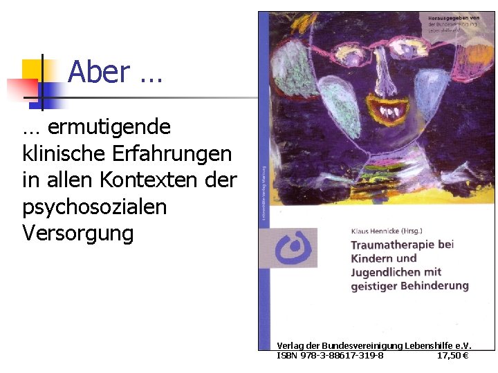 Aber … … ermutigende klinische Erfahrungen in allen Kontexten der psychosozialen Versorgung Verlag der Aber … … ermutigende klinische Erfahrungen in allen Kontexten der psychosozialen Versorgung Verlag der