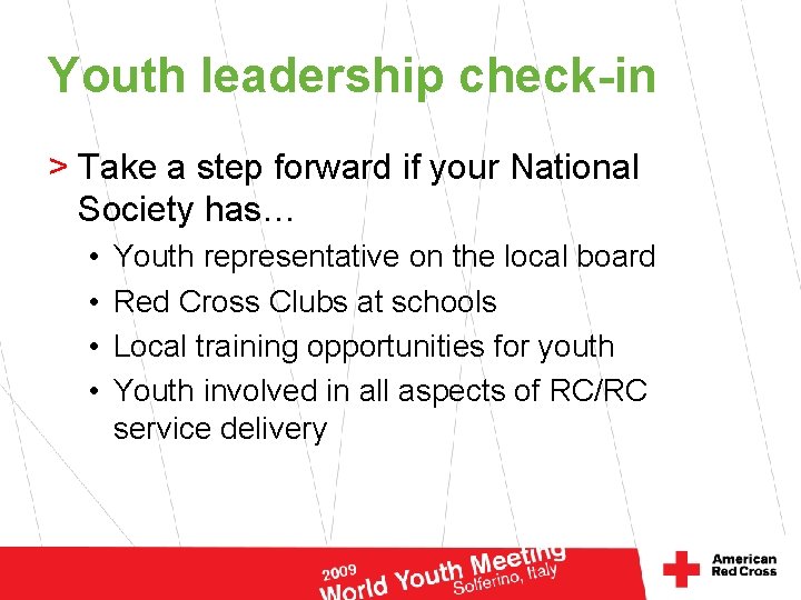 Youth leadership check-in > Take a step forward if your National Society has… •