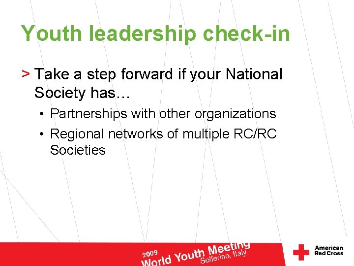 Youth leadership check-in > Take a step forward if your National Society has… •