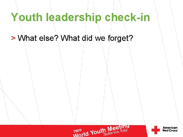 Youth leadership check-in > What else? What did we forget? 