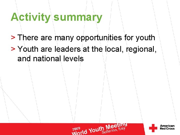 Activity summary > There are many opportunities for youth > Youth are leaders at