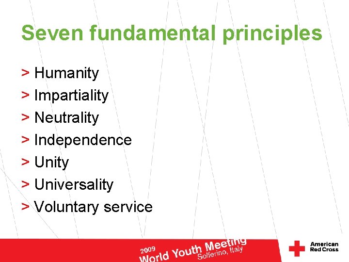 Seven fundamental principles > Humanity > Impartiality > Neutrality > Independence > Unity >