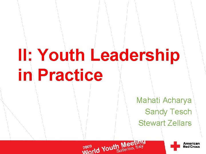 II: Youth Leadership in Practice Mahati Acharya Sandy Tesch Stewart Zellars 