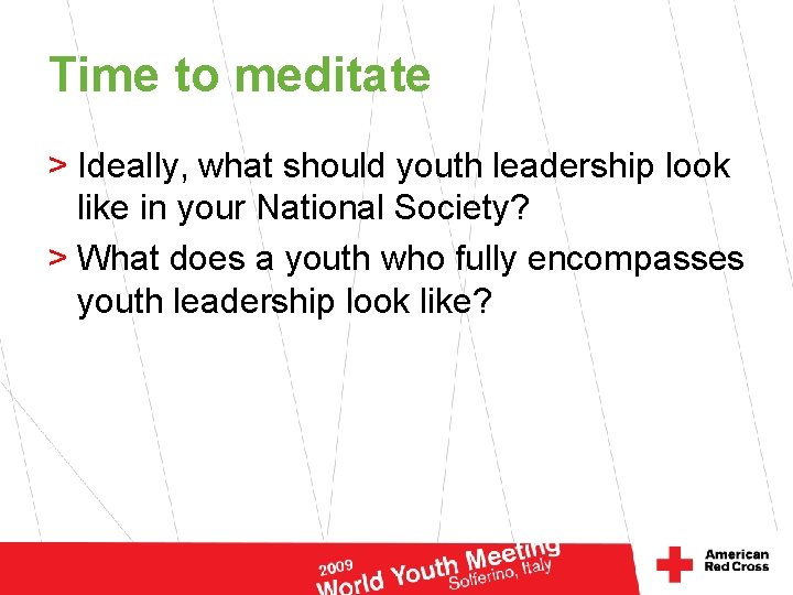 Time to meditate > Ideally, what should youth leadership look like in your National