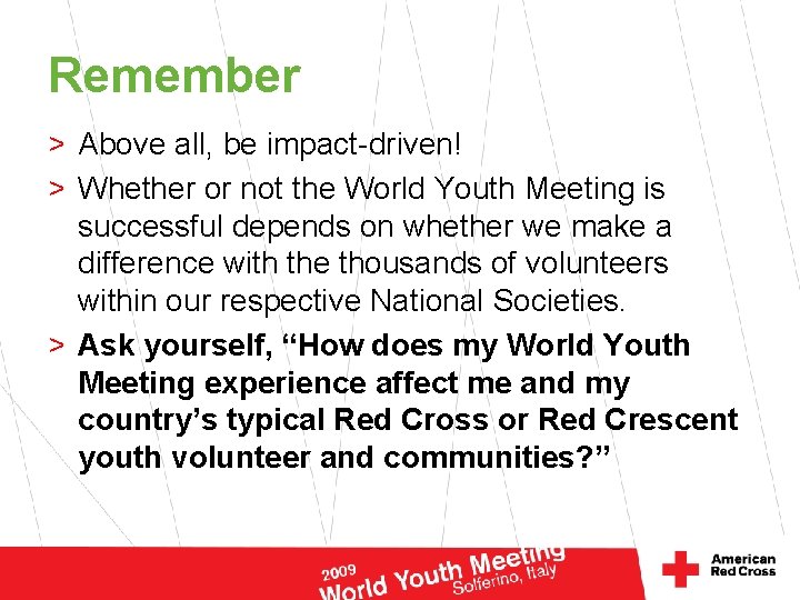 Remember > Above all, be impact-driven! > Whether or not the World Youth Meeting