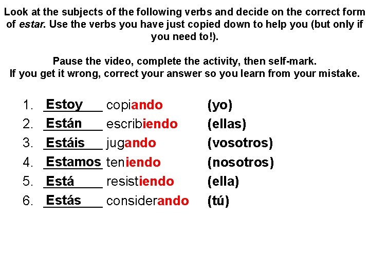 Look at the subjects of the following verbs and decide on the correct form