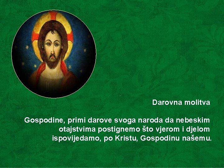 Darovna molitva Gospodine, primi darove svoga naroda da nebeskim otajstvima postignemo što vjerom i Darovna molitva Gospodine, primi darove svoga naroda da nebeskim otajstvima postignemo što vjerom i