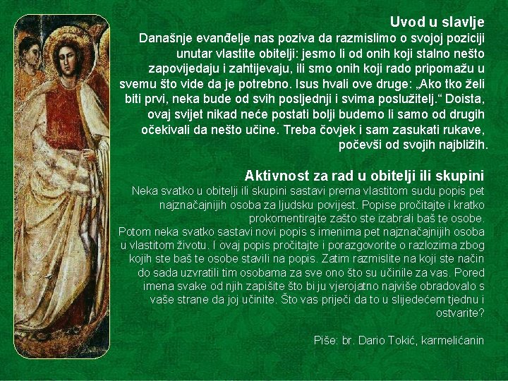 Uvod u slavlje Današnje evanđelje nas poziva da razmislimo o svojoj poziciji unutar vlastite Uvod u slavlje Današnje evanđelje nas poziva da razmislimo o svojoj poziciji unutar vlastite