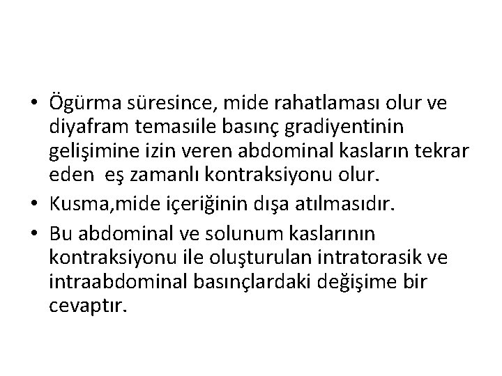  • Ögürma süresince, mide rahatlaması olur ve diyafram temasıile basınç gradiyentinin gelişimine izin