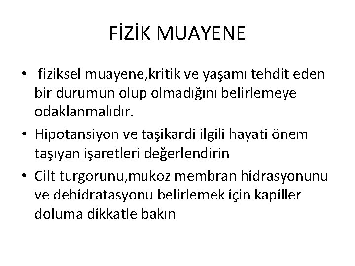 FİZİK MUAYENE • fiziksel muayene, kritik ve yaşamı tehdit eden bir durumun olup olmadığını