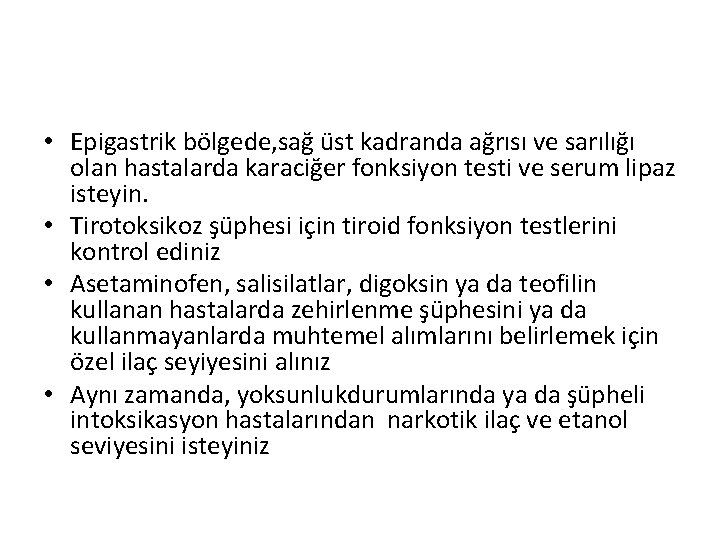  • Epigastrik bölgede, sağ üst kadranda ağrısı ve sarılığı olan hastalarda karaciğer fonksiyon