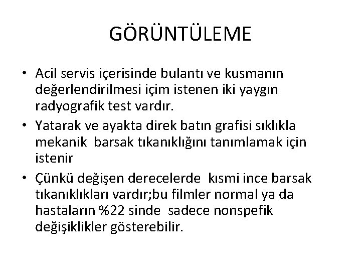 GÖRÜNTÜLEME • Acil servis içerisinde bulantı ve kusmanın değerlendirilmesi içim istenen iki yaygın radyografik