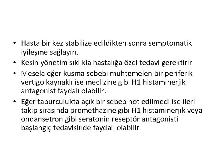  • Hasta bir kez stabilize edildikten sonra semptomatik iyileşme sağlayın. • Kesin yönetim