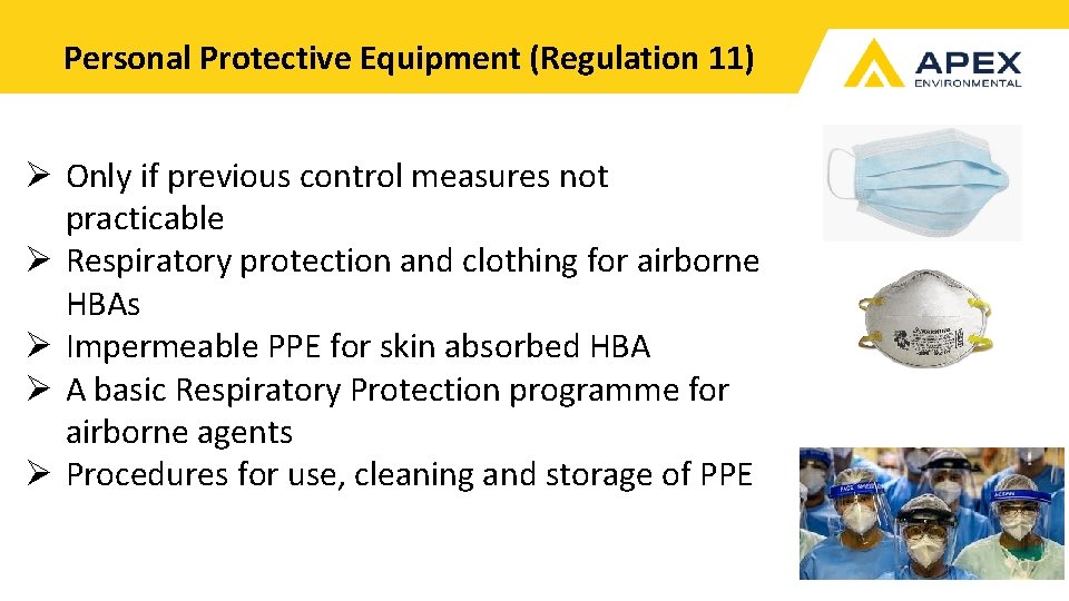 Personal Protective Equipment (Regulation 11) Ø Only if previous control measures not practicable Ø