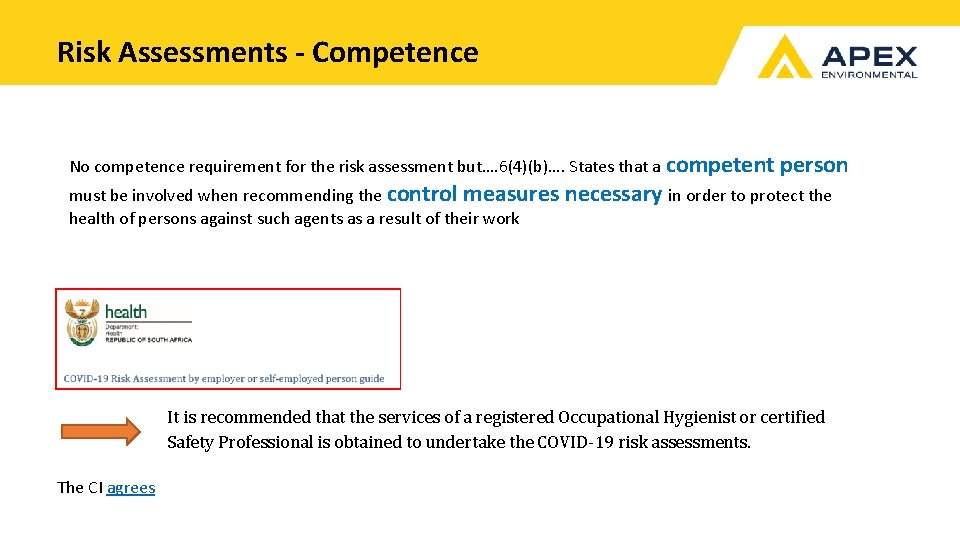 Risk Assessments - Competence No competence requirement for the risk assessment but…. 6(4)(b)…. States