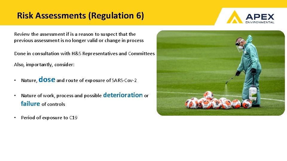 Risk Assessments (Regulation 6) Review the assessment if is a reason to suspect that