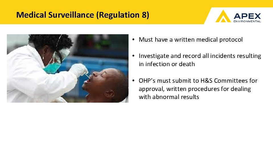 Medical Surveillance (Regulation 8) • Must have a written medical protocol • Investigate and