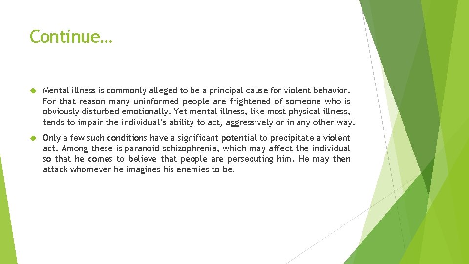 Continue… Mental illness is commonly alleged to be a principal cause for violent behavior.