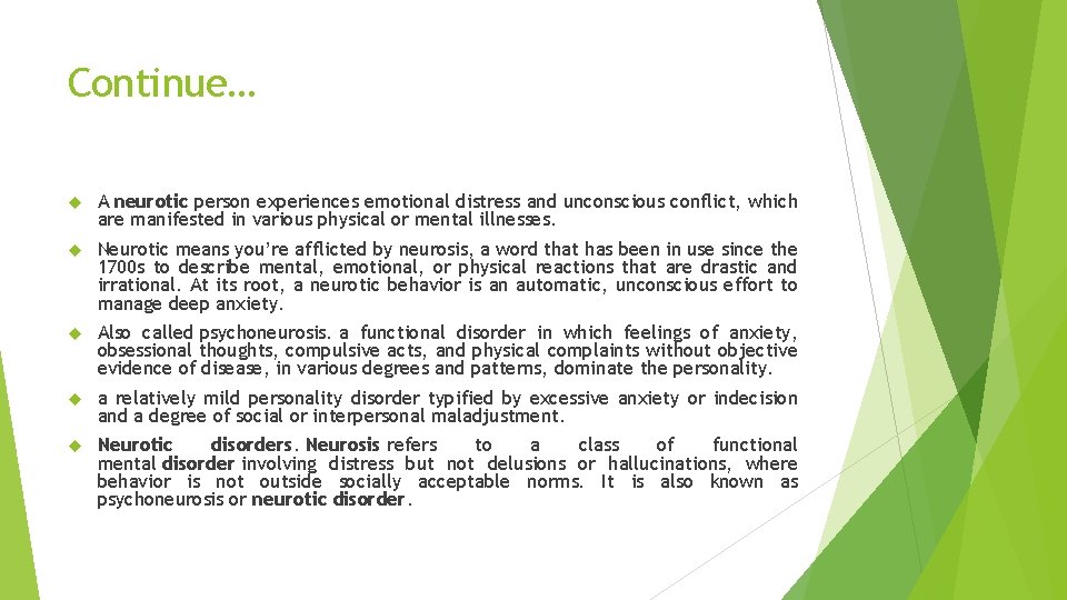 Continue… A neurotic person experiences emotional distress and unconscious conflict, which are manifested in