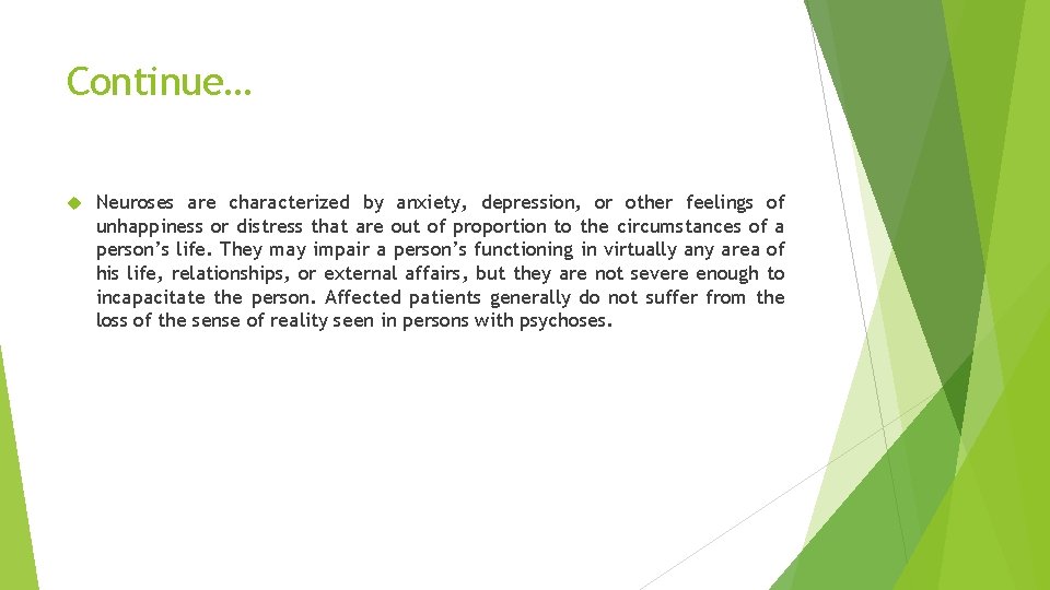 Continue… Neuroses are characterized by anxiety, depression, or other feelings of unhappiness or distress