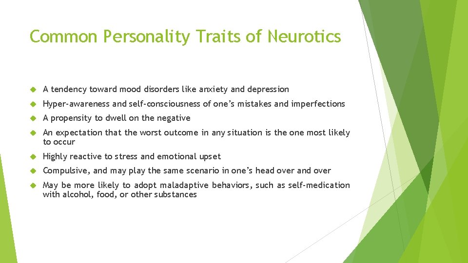 Common Personality Traits of Neurotics A tendency toward mood disorders like anxiety and depression