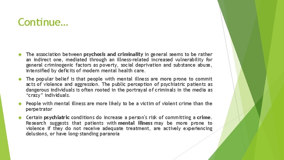 Continue… The association between psychosis and criminality in general seems to be rather an