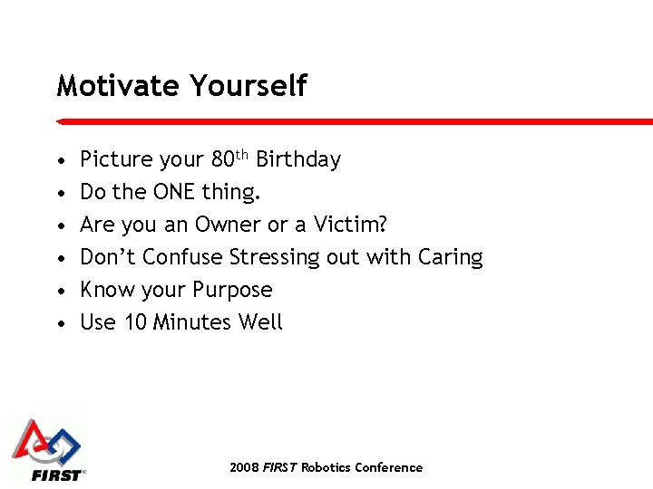 Motivate Yourself • • • Picture your 80 th Birthday Do the ONE thing.