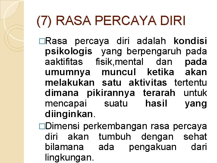 (7) RASA PERCAYA DIRI �Rasa percaya diri adalah kondisi psikologis yang berpengaruh pada aaktifitas