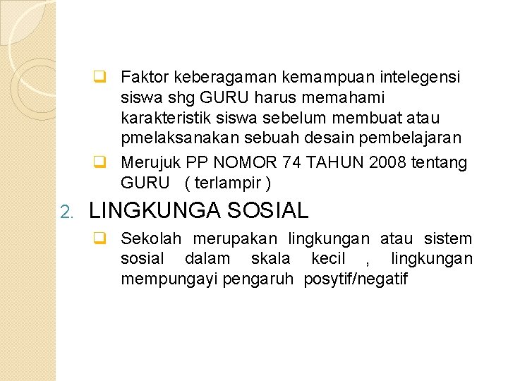 q Faktor keberagaman kemampuan intelegensi siswa shg GURU harus memahami karakteristik siswa sebelum membuat