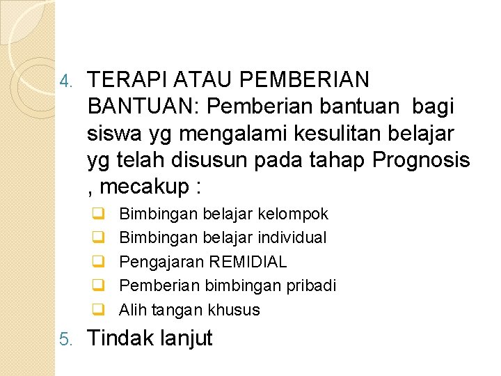 4. TERAPI ATAU PEMBERIAN BANTUAN: Pemberian bantuan bagi siswa yg mengalami kesulitan belajar yg