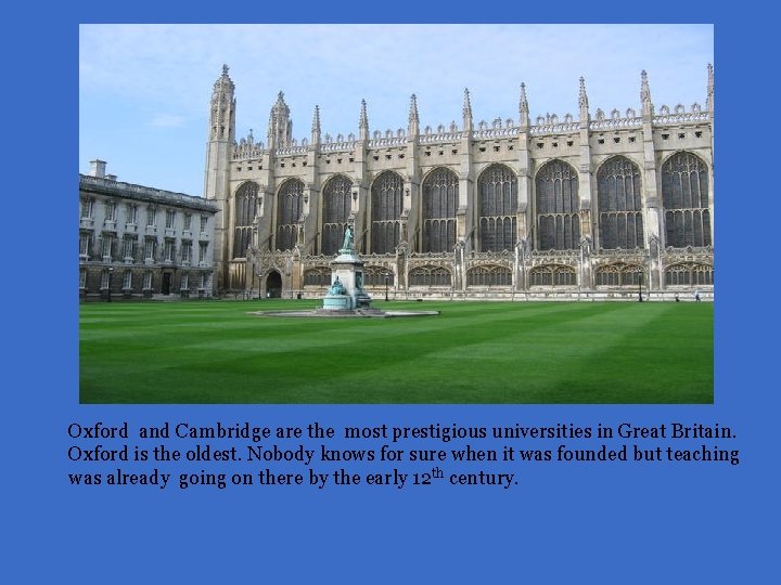 Oxford and Cambridge are the most prestigious universities in Great Britain. Oxford is the