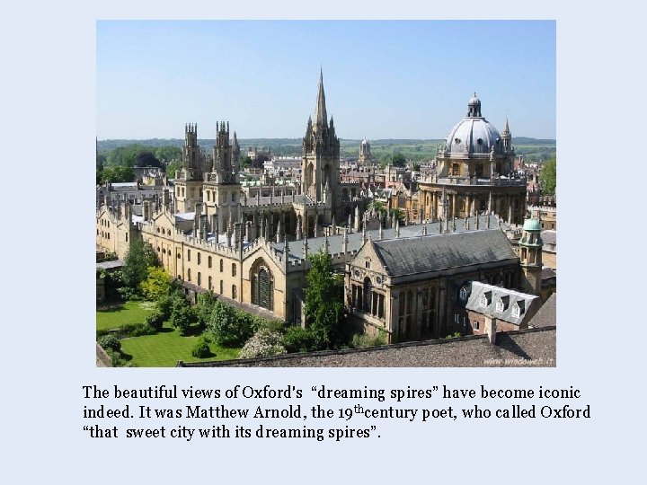 The beautiful views of Oxford's “dreaming spires” have become iconic indeed. It was Matthew