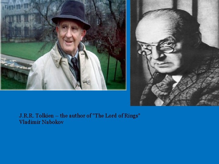 J. R. R. Tolkien – the author of ”The Lord of Rings” Vladimir Nabokov