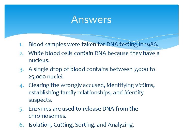Answers 1. Blood samples were taken for DNA testing in 1986. 2. White blood