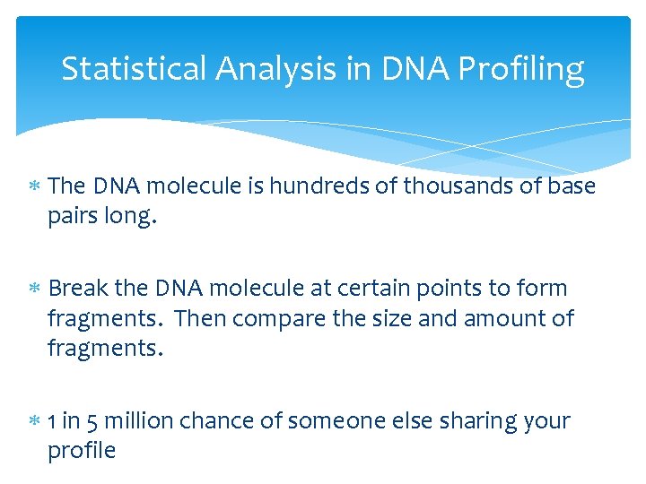 Statistical Analysis in DNA Profiling The DNA molecule is hundreds of thousands of base