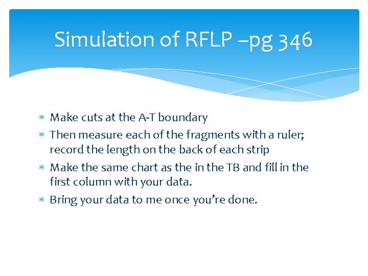 Simulation of RFLP –pg 346 Make cuts at the A-T boundary Then measure each