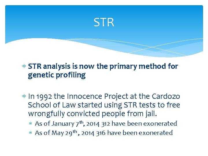 STR analysis is now the primary method for genetic profiling In 1992 the Innocence